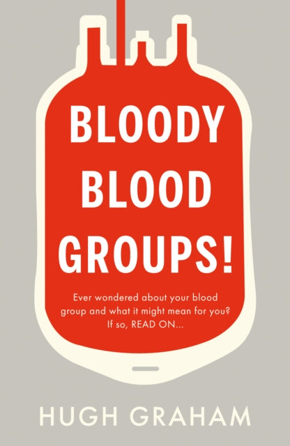 Book cover of: Bloody Blood Groups!. By: Hugh Graham