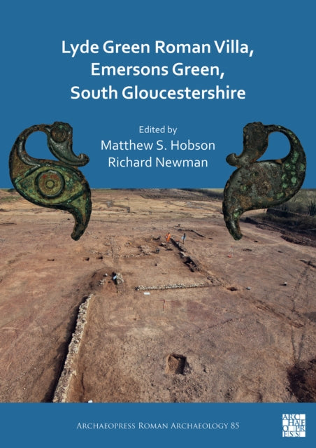 Book cover of: Lyde Green Roman Villa, Emersons Green, South Gloucestershire. By: Matthew S. Hobson