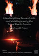 Book cover of: Interdisciplinary Research Into Iron Metallurgy Along the Drava River in Croatia. By: Tajana Sekelj Ivančan