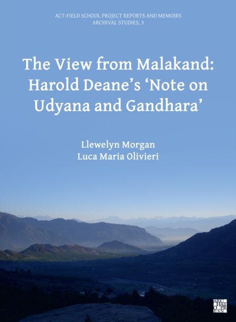Book cover of: View from Malakand: Harold Deane’s ‘Note on Udyana and Gandhara’. By: Llewelyn Morgan