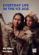 Book cover of: Everyday Life in the Ice Age. By: Elle Clifford