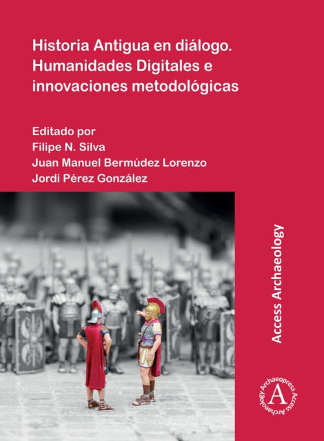 Book cover of: Historia Antigua en dialogo. Humanidades Digitales e innovaciones metodologicas. By: Filipe N. Silva