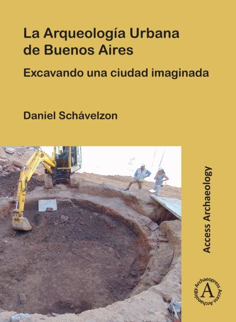 Book cover of: La Arqueologia Urbana de Buenos Aires. By: Daniel Schávelzon