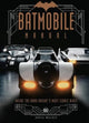Book cover of: Batmobile Manual: Inside the Dark Knight's Most Iconic Rides. By: Daniel Wallace