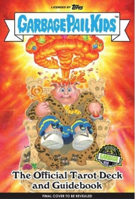 Book cover of: Garbage Pail Kids: The Official Tarot Deck and Guidebook