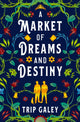 Book cover of: Market of Dreams and Destiny. By: Trip Galey