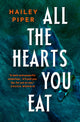 Book cover of: All the Hearts You Eat. By: Hailey Piper