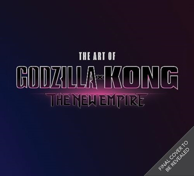 Book cover of: The Art of Godzilla x Kong: The New Empire