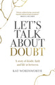 Book cover of: Let's Talk About Doubt. By: Kat Wordsworth