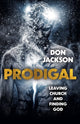 Prodigal, Leaving Church and Finding God 9781803418315 Don Jackson