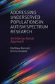 Book cover of: Addressing Underserved Populations in Autism Spectrum Research. By: Matthew Bennett