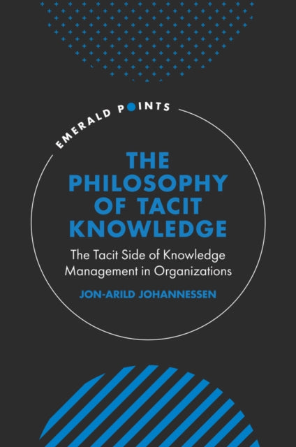 Book cover of: Philosophy of Tacit Knowledge. By: Jon-Arild Johannessen