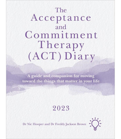 The Acceptance and Commitment Therapy (ACT) Diary 2023