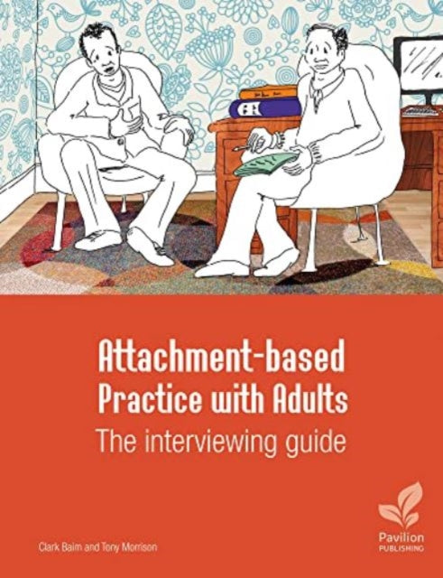 Book cover of: Attachment-based Practice with Adults: The interviewing guide. By: Tony Morrison