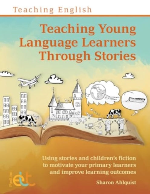 Book cover of: Teaching Young Language Learners Through Stories. By: Sharon Ahlquist