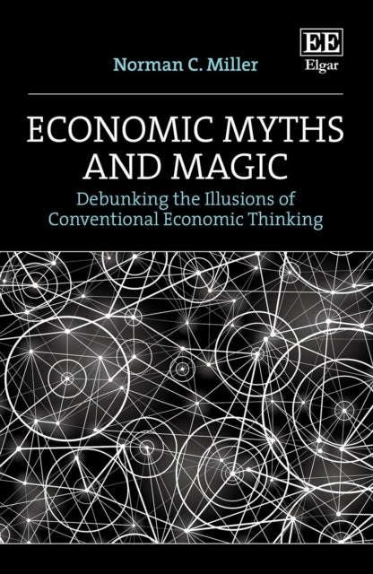 Book cover of: Economic Myths and Magic. By: Norman C. Miller