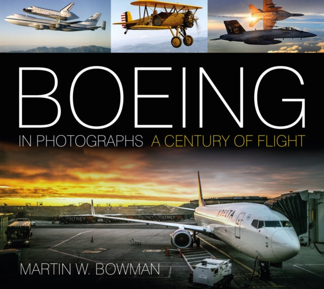 Book cover of: Boeing in Photographs. By: Martin W. Bowman
