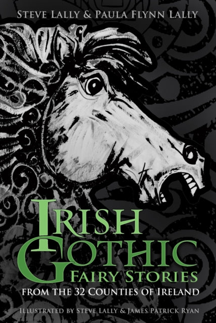 Book cover of: Irish Gothic Fairy Stories. By: Steve Lally