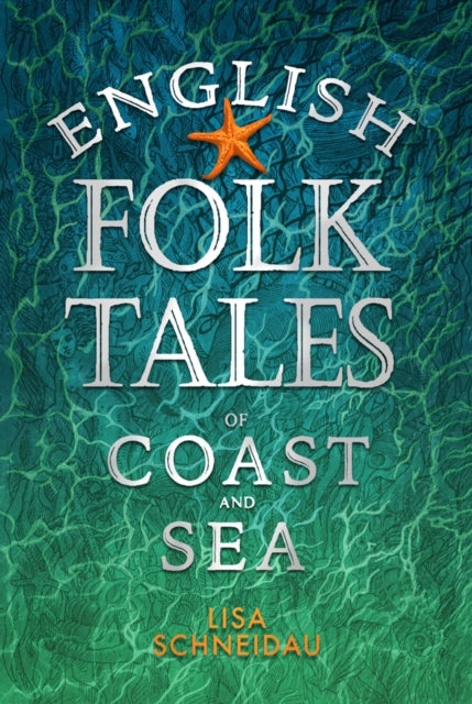 Book cover of: English Folk Tales of Coast and Sea. By: Lisa Schneidau