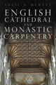 Book cover of: English Cathedral and Monastic Carpentry. By: Cecil Alec Hewett