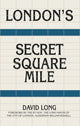 Book cover of: London's Secret Square Mile. By: David Long