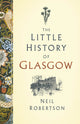 Book cover of: Little History of Glasgow. By: Neil Robertson