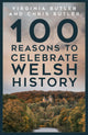 Book cover of: 100 Reasons to Celebrate Welsh History. By: Virginia Butler