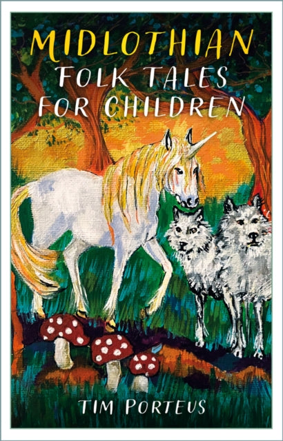 Book cover of: Midlothian Folk Tales for Children. By: Tim Porteus