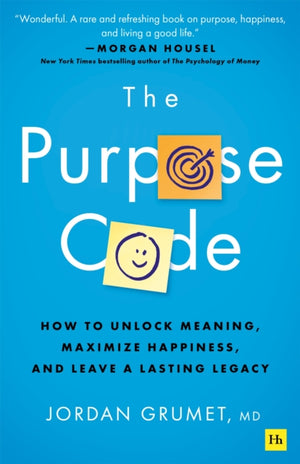 Purpose Code, How to unlock meaning, maximize happiness, and leave a lasting legacy