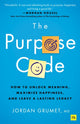 Purpose Code, How to unlock meaning, maximize happiness, and leave a lasting legacy 9781804090862 Jordan Grumet