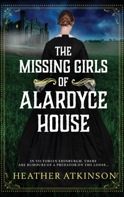 Book cover of: Missing Girls of Alardyce House. By: Heather Atkinson