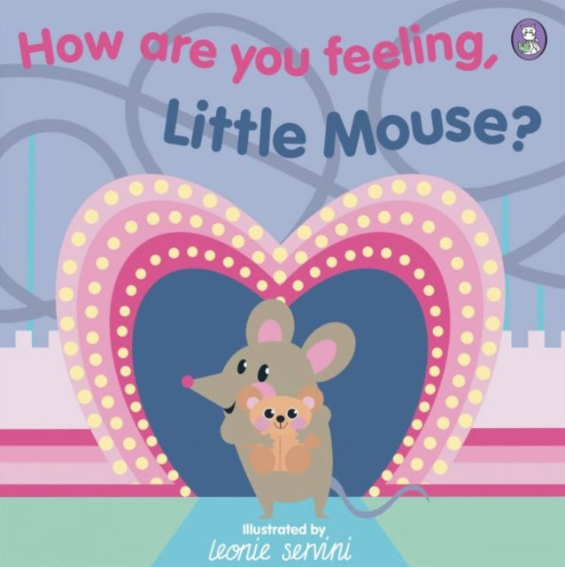 Book cover of: How Are You Feeling, Little Mouse?