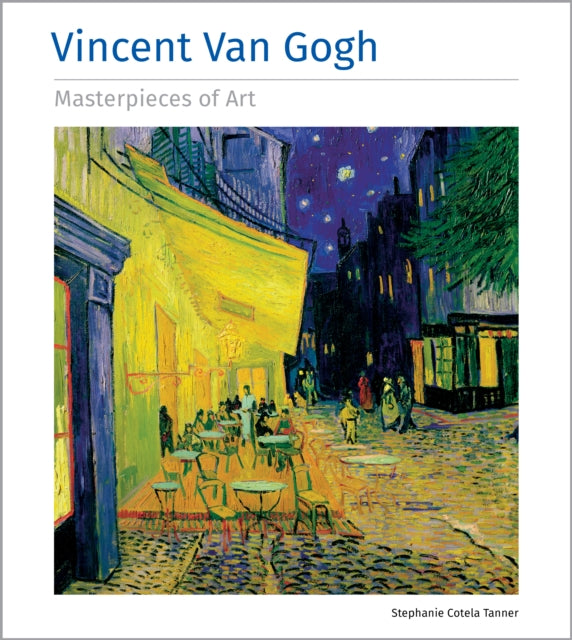 Book cover of: Vincent Van Gogh Masterpieces of Art. By: Stephanie Cotela Tanner