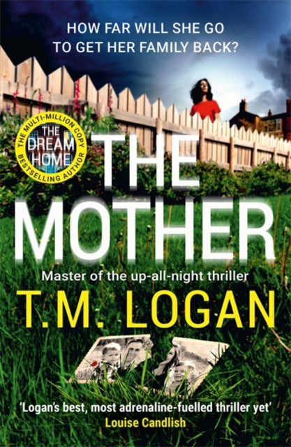 Mother, The relentlessly gripping, utterly unmissable Sunday Times bestselling thriller - guaranteed to keep you up all night 9781804180853 T. M. Logan