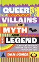 Queer Villains of Myth and Legend, A Revelry of Queer Rogues and Outlaws Through the Ages 9781804191354 Dan Jones