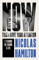 Book cover of: Now That I have Your Attention. By: Nicolas Hamilton