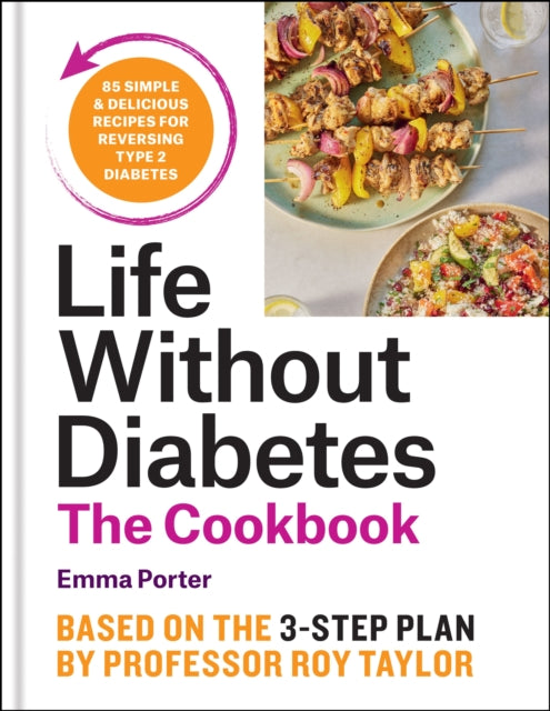 The Life Without Diabetes Cookbook, 85 simple and delicious recipes for reversing type 2 diabetes 9781804192245 Emma Porter