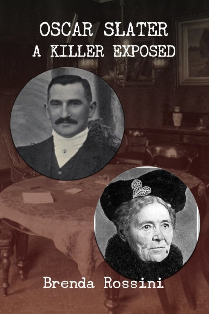 Book cover of: Oscar Slater - A Killer Exposed. By: Brenda Rossini