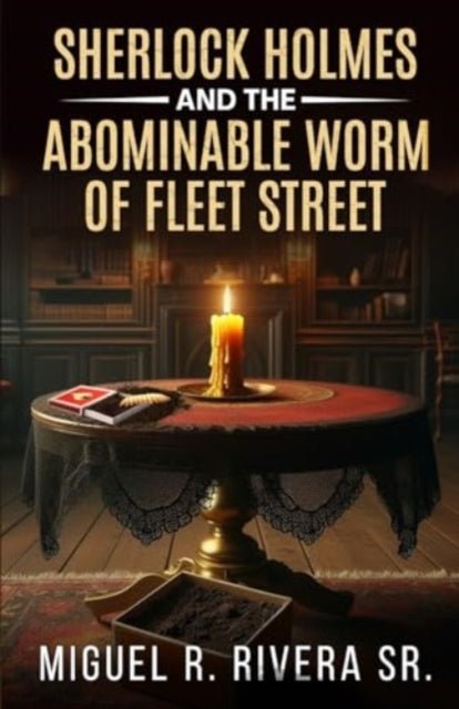 Book cover of: Sherlock Holmes and The Abominable Worm of Fleet Street. By: Miguel R. Rivera