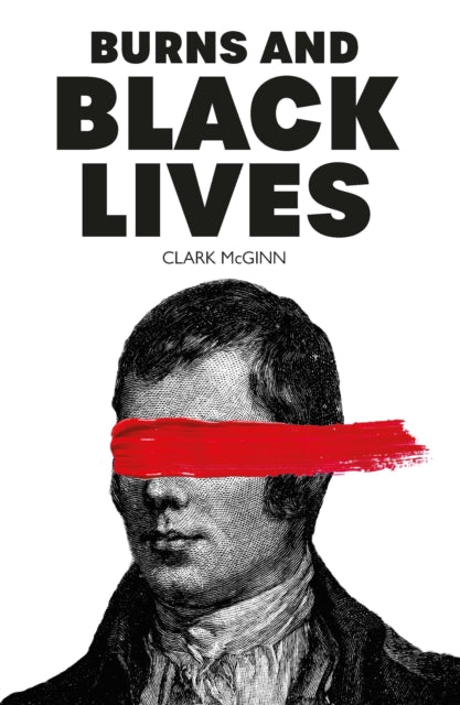 Book cover of: Burns and Black Lives. By: Clark McGinn