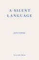 Book cover of: Silent Language — WINNER OF THE 2023 NOBEL PRIZE IN LITERATURE. By: Jon Fosse