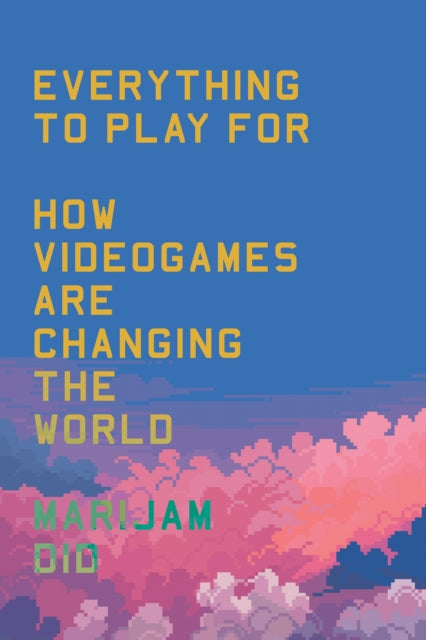 Book cover of: Everything to Play For. By: Marijam Didzgalvyte