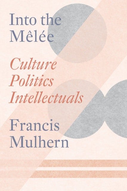 Book cover of: Into the Melee. By: Francis Mulhern