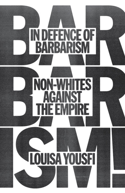 Book cover of: In Defence of Barbarism. By: Louisa Yousfi
