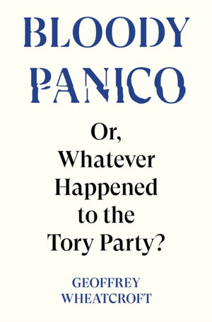 Bloody Panico!, or, Whatever Happened to The Tory Party
