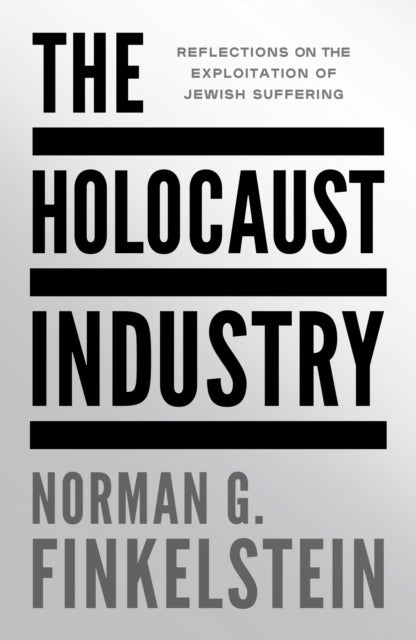 Holocaust Industry, Reflections on the Exploitation of Jewish Suffering