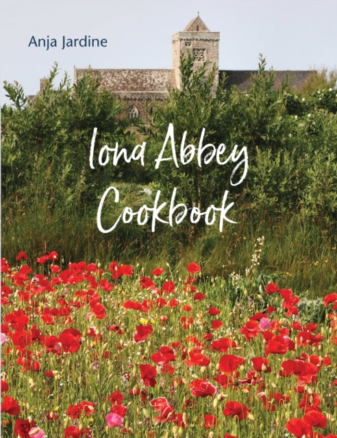 Book cover of: Iona Abbey Cookbook. By: Anja Jardine