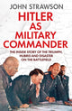 Book cover of: Hitler as Military Commander. By: John Strawson