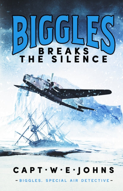 Book cover of: Biggles Breaks the Silence. By: W. E. Johns