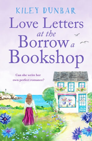 Love Letters at the Borrow a Bookshop, A cosy, uplifting romance that will warm the heart of any booklover